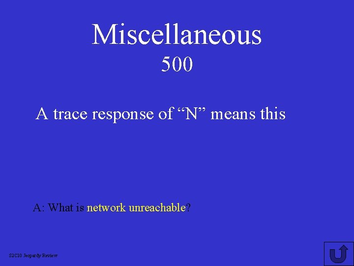 Miscellaneous 500 A trace response of “N” means this A: What is network unreachable?