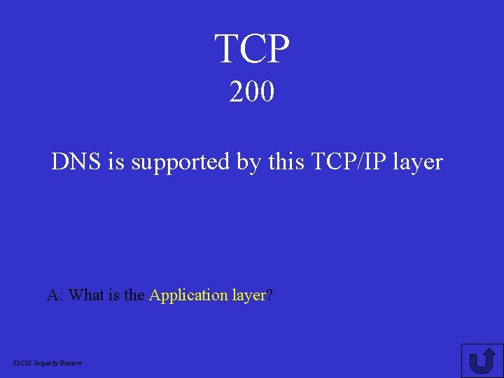 TCP 200 DNS is supported by this TCP/IP layer A: What is the Application