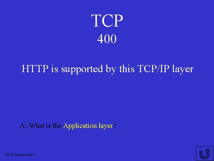 TCP 400 HTTP is supported by this TCP/IP layer A: What is the Application