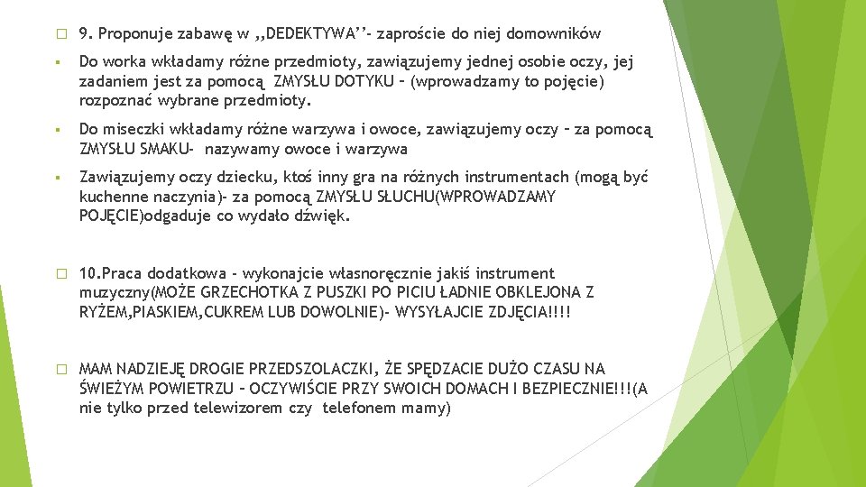 � 9. Proponuje zabawę w , , DEDEKTYWA’’- zaproście do niej domowników § Do