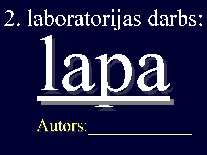2. laboratorijas darbs: lapa Autors: ______ 