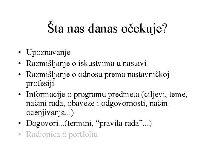 Šta nas danas očekuje? • Upoznavanje • Razmišljanje o iskustvima u nastavi • Razmišljanje