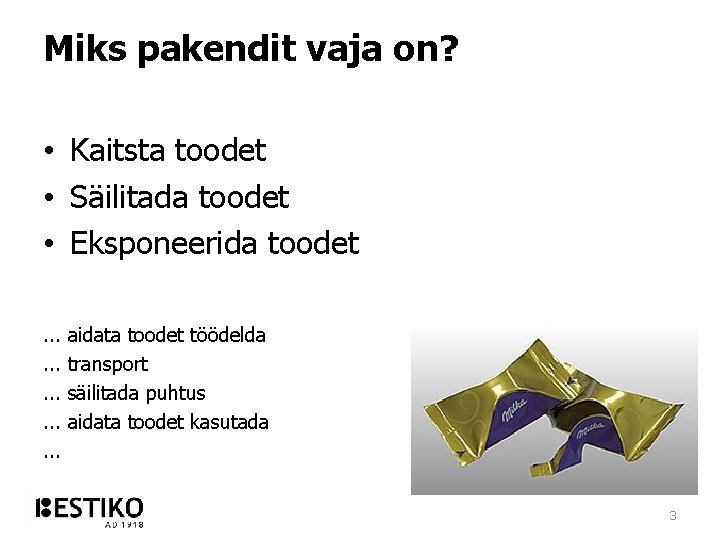 Miks pakendit vaja on? • Kaitsta toodet • Säilitada toodet • Eksponeerida toodet. .