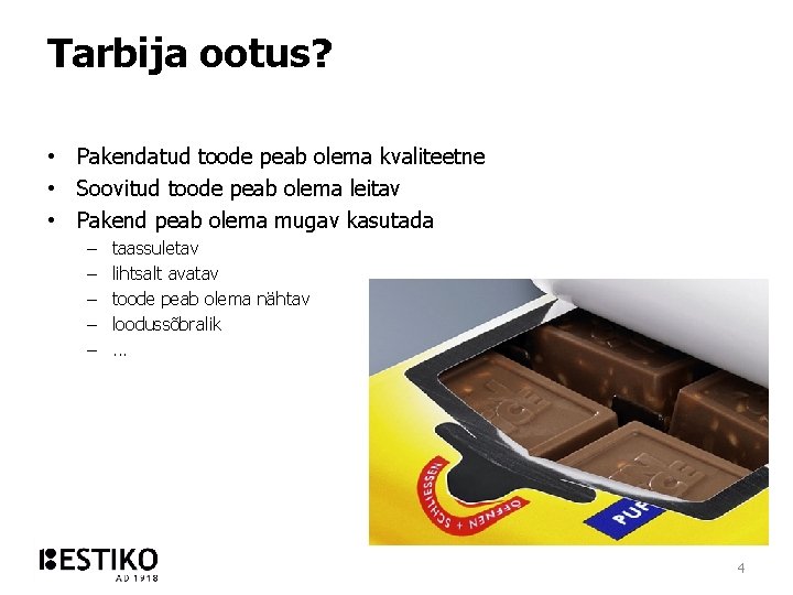 Tarbija ootus? • Pakendatud toode peab olema kvaliteetne • Soovitud toode peab olema leitav