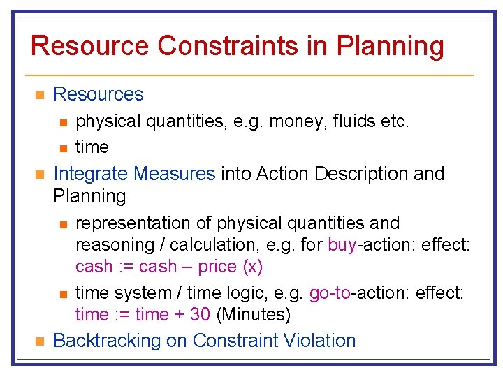 Resource Constraints in Planning n n n Resources n physical quantities, e. g. money,