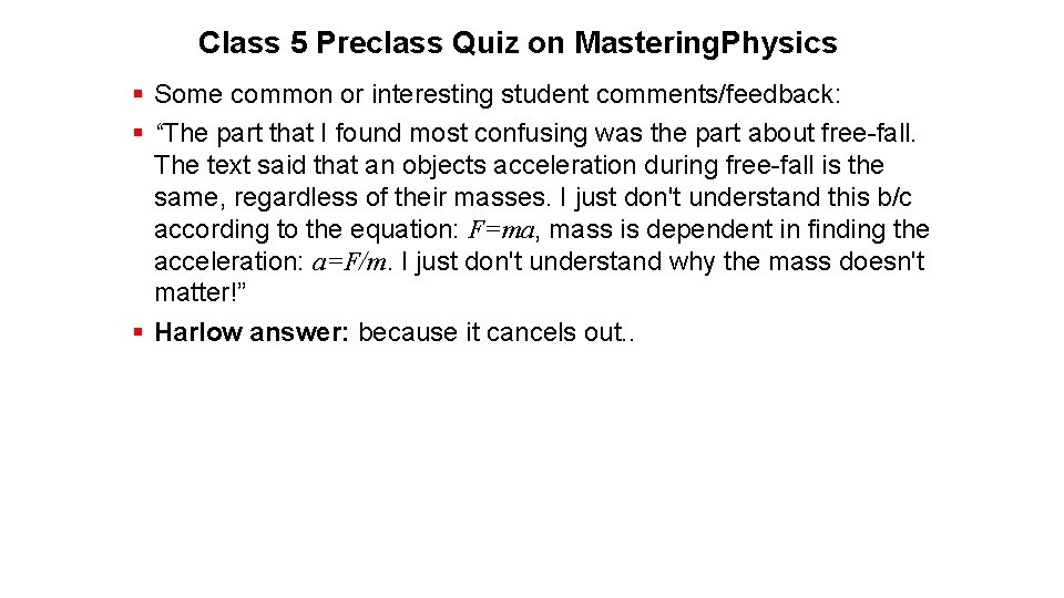 Class 5 Preclass Quiz on Mastering. Physics § Some common or interesting student comments/feedback: