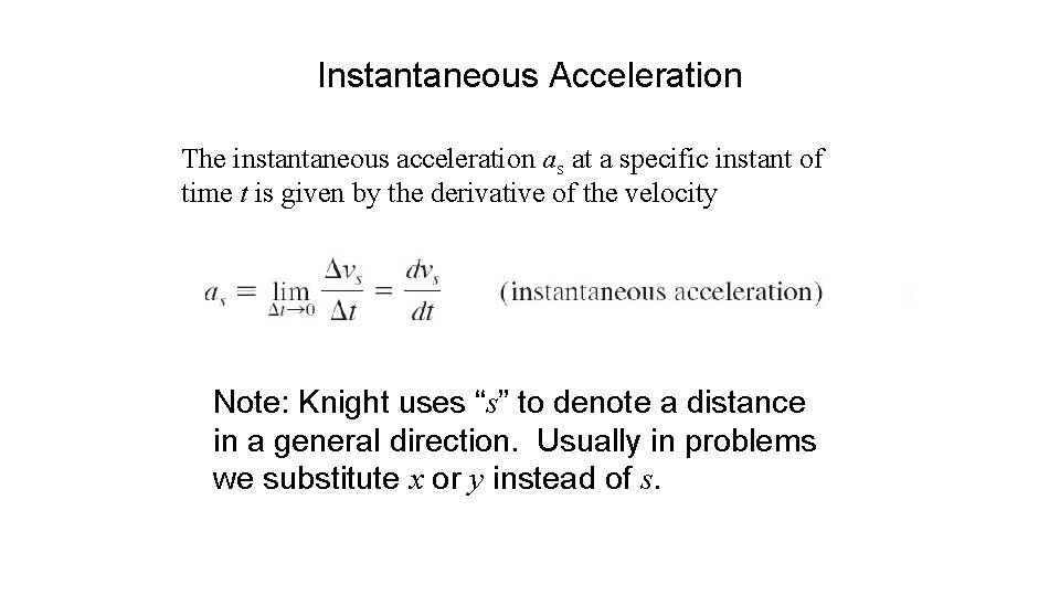 Instantaneous Acceleration The instantaneous acceleration as at a specific instant of time t is