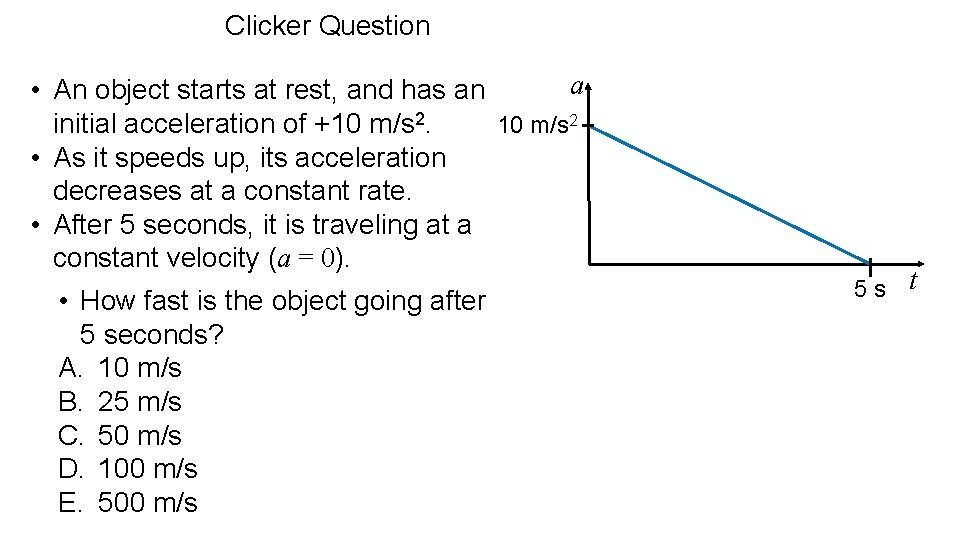 Clicker Question a • An object starts at rest, and has an initial acceleration
