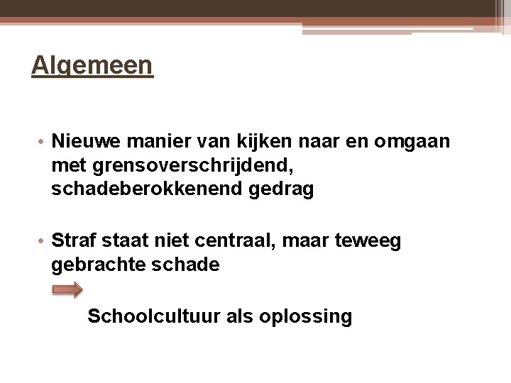 Algemeen • Nieuwe manier van kijken naar en omgaan met grensoverschrijdend, schadeberokkenend gedrag • Algemeen • Nieuwe manier van kijken naar en omgaan met grensoverschrijdend, schadeberokkenend gedrag •