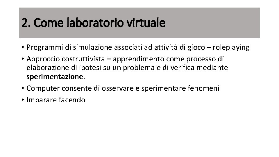 2. Come laboratorio virtuale • Programmi di simulazione associati ad attività di gioco –