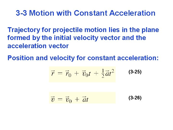 3 -3 Motion with Constant Acceleration Trajectory for projectile motion lies in the plane