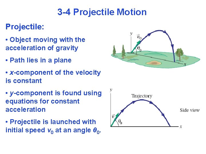 3 -4 Projectile Motion Projectile: • Object moving with the acceleration of gravity •