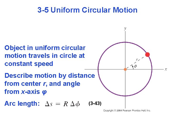 3 -5 Uniform Circular Motion Object in uniform circular motion travels in circle at