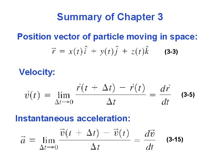 Summary of Chapter 3 Position vector of particle moving in space: (3 -3) Velocity: