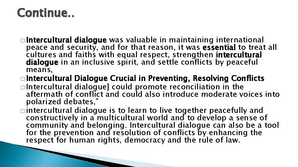 Continue. . � Intercultural dialogue was valuable in maintaining international peace and security, and