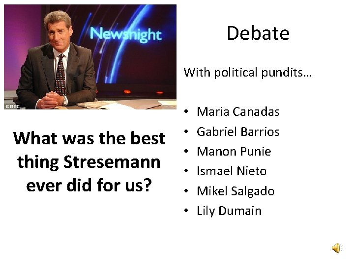 Debate With political pundits… What was the best thing Stresemann ever did for us?