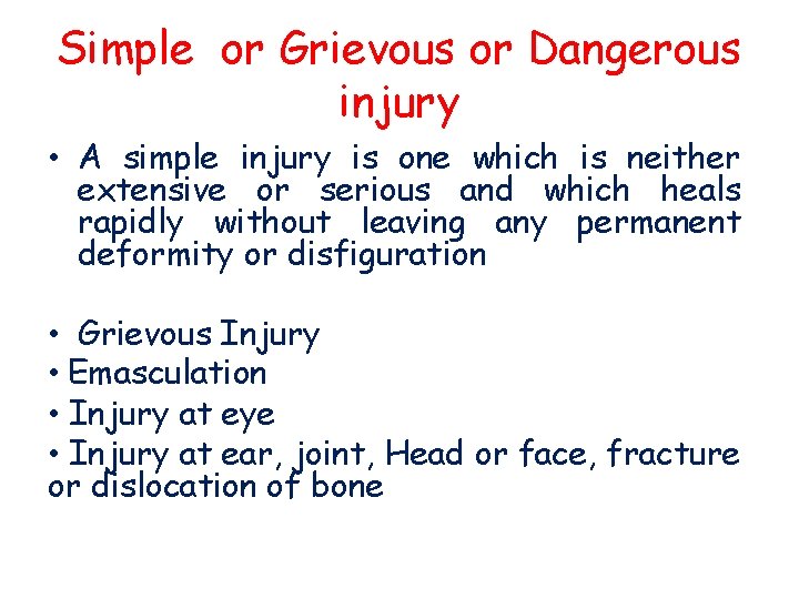 Simple or Grievous or Dangerous injury • A simple injury is one which is