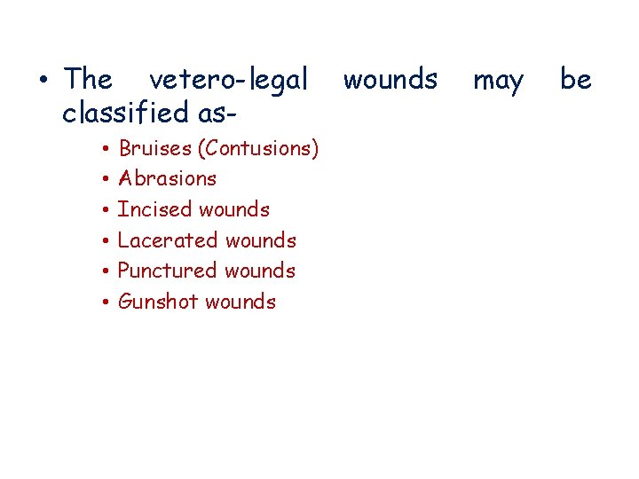  • The vetero-legal classified as • • • Bruises (Contusions) Abrasions Incised wounds