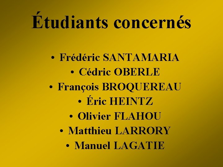 Étudiants concernés • Frédéric SANTAMARIA • Cédric OBERLE • François BROQUEREAU • Éric HEINTZ