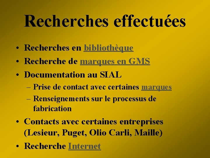 Recherches effectuées • Recherches en bibliothèque • Recherche de marques en GMS • Documentation