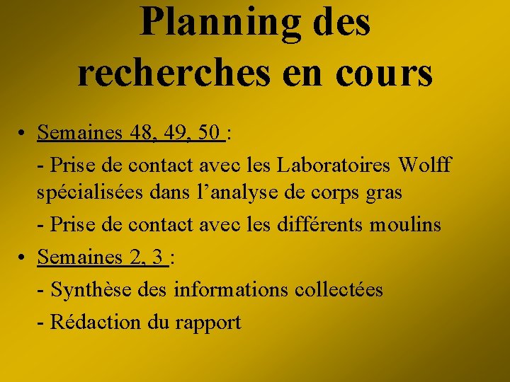 Planning des recherches en cours • Semaines 48, 49, 50 : - Prise de