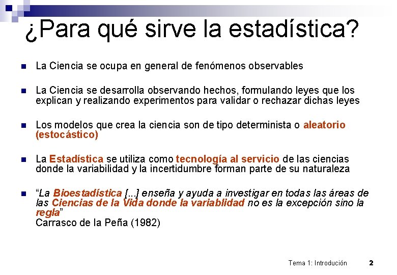 ¿Para qué sirve la estadística? n La Ciencia se ocupa en general de fenómenos