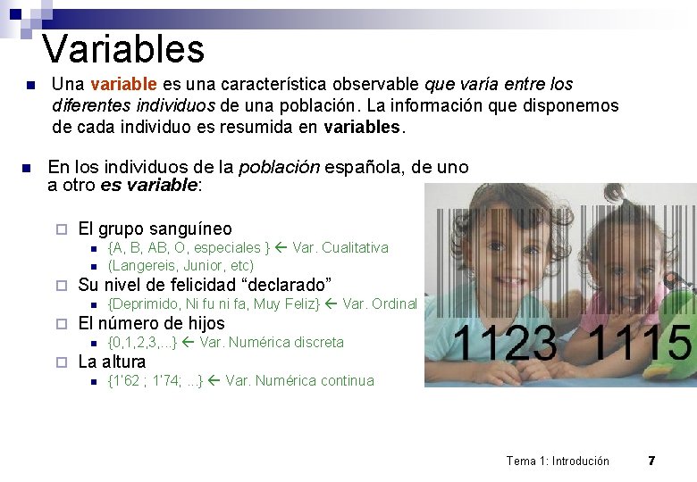 Variables n n Una variable es una característica observable que varía entre los diferentes