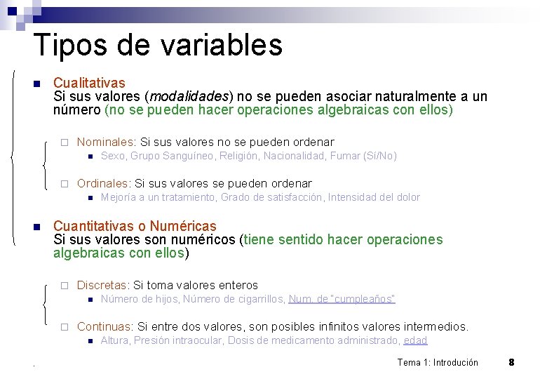 Tipos de variables n Cualitativas Si sus valores (modalidades) no se pueden asociar naturalmente