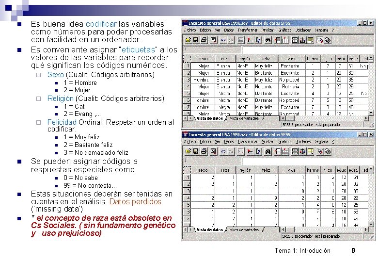 n n Es buena idea codificar las variables como números para poder procesarlas con