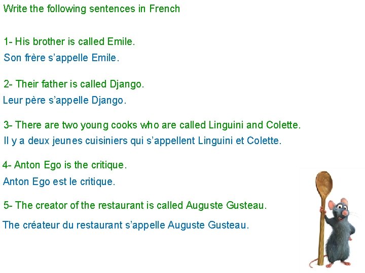 Write the following sentences in French 1 - His brother is called Emile. Son