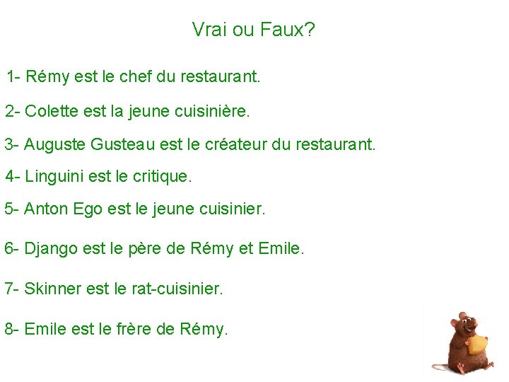 Vrai ou Faux? 1 - Rémy est le chef du restaurant. 2 - Colette