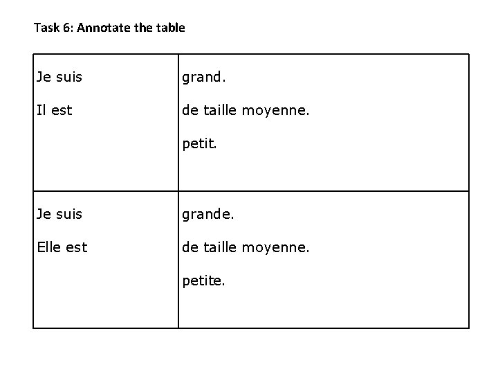 Task 6: Annotate the table Je suis grand. Il est de taille moyenne. petit.