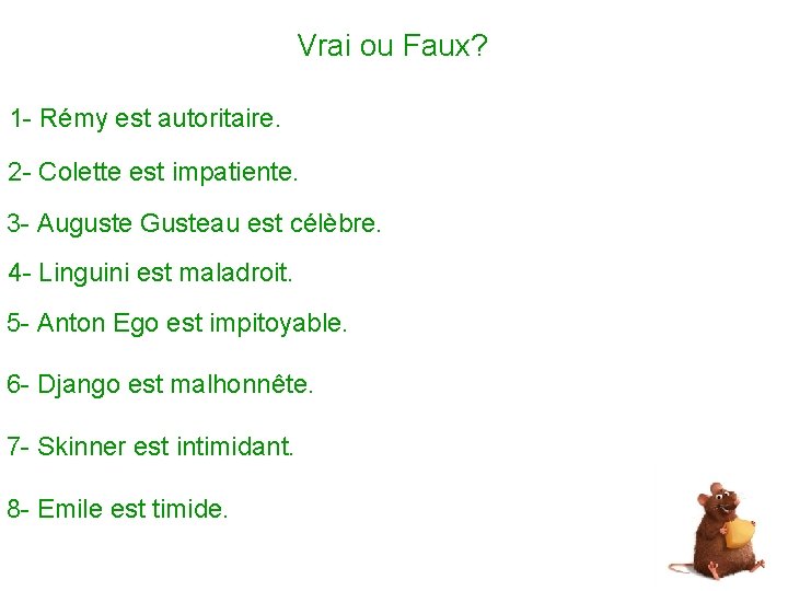 Vrai ou Faux? 1 - Rémy est autoritaire. 2 - Colette est impatiente. 3