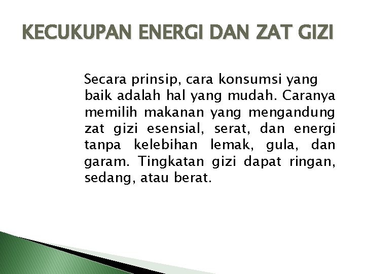 KECUKUPAN ENERGI DAN ZAT GIZI Secara prinsip, cara konsumsi yang baik adalah hal yang