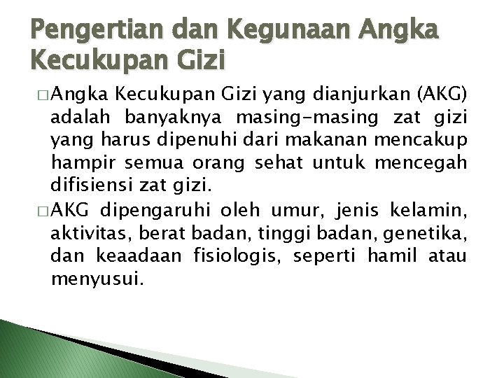Pengertian dan Kegunaan Angka Kecukupan Gizi � Angka Kecukupan Gizi yang dianjurkan (AKG) adalah