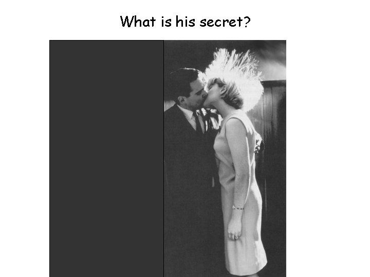 What is his secret? 
