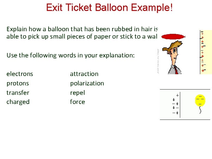 Exit Ticket Balloon Example! Explain how a balloon that has been rubbed in hair