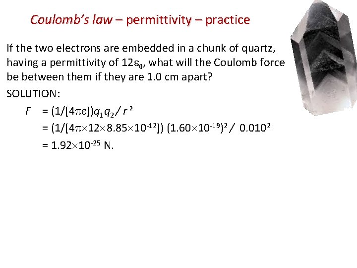 Coulomb’s law – permittivity – practice If the two electrons are embedded in a