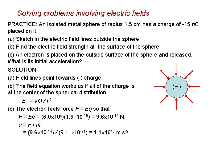 Solving problems involving electric fields PRACTICE: An isolated metal sphere of radius 1. 5