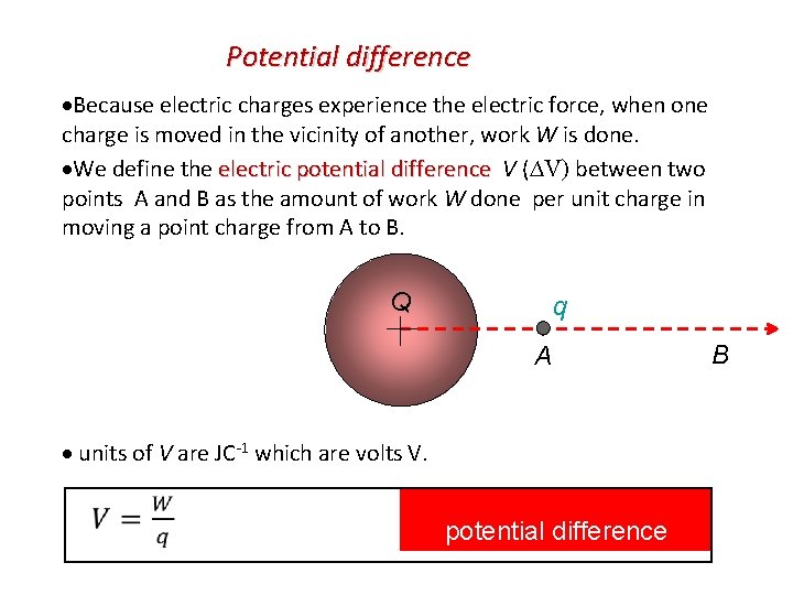 Potential difference Because electric charges experience the electric force, when one charge is moved