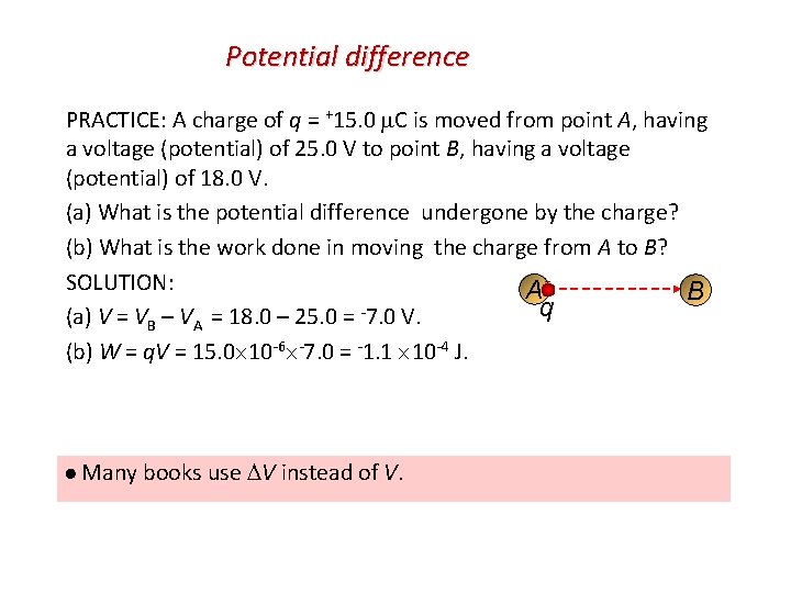 Potential difference PRACTICE: A charge of q = +15. 0 C is moved from