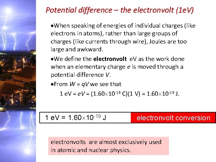 Potential difference – the electronvolt (1 e. V) When speaking of energies of individual