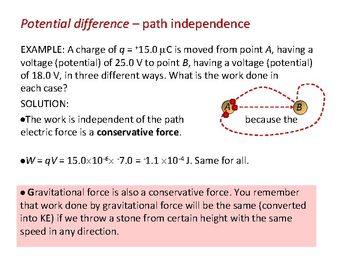 Potential difference – path independence EXAMPLE: A charge of q = +15. 0 C