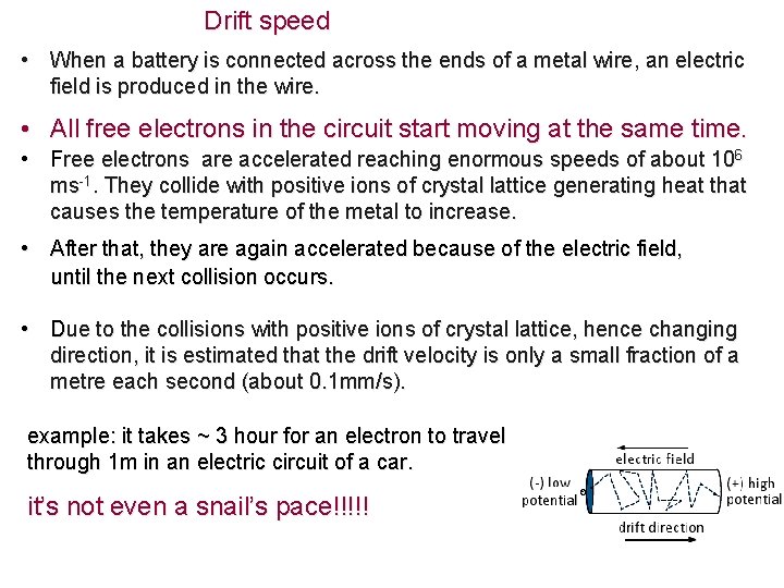 Drift speed • When a battery is connected across the ends of a metal
