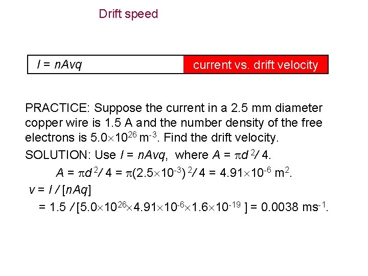 Drift speed I = n. Avq current vs. drift velocity PRACTICE: Suppose the current