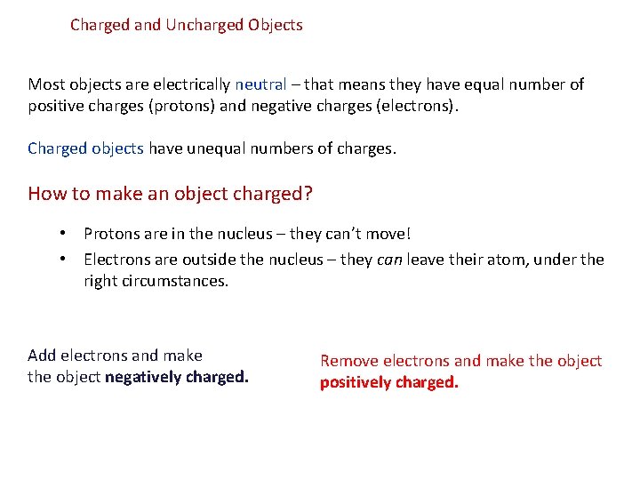 Charged and Uncharged Objects Most objects are electrically neutral – that means they have