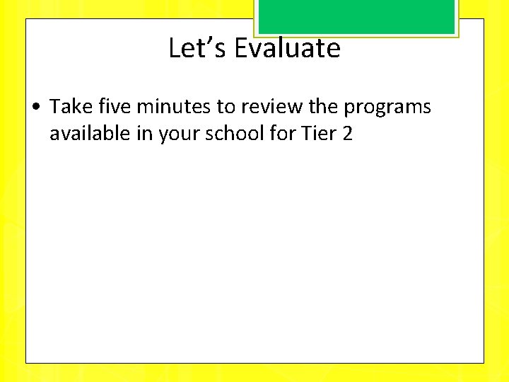 Let’s Evaluate • Take five minutes to review the programs available in your school