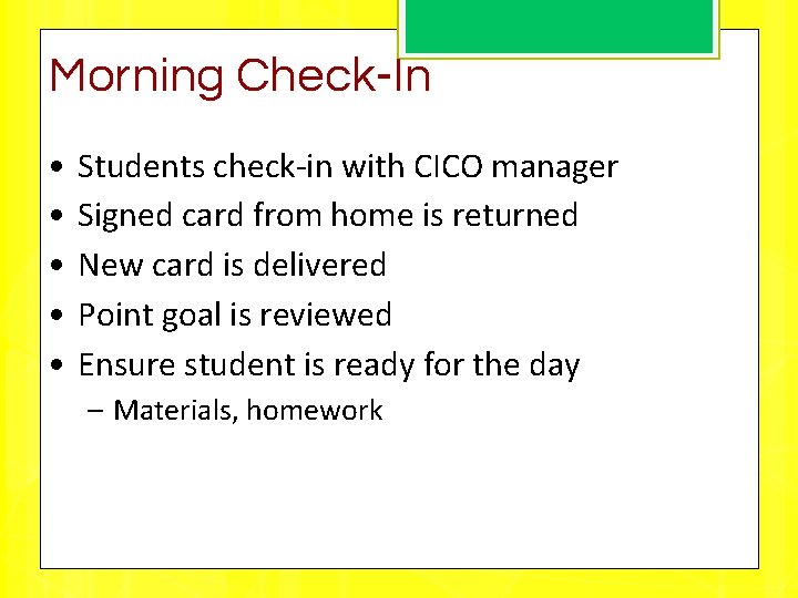 Morning Check-In • • • Students check-in with CICO manager Signed card from home