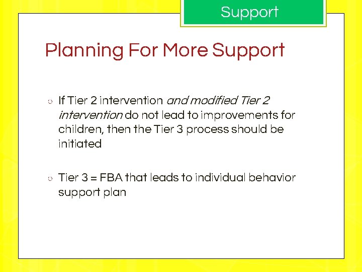 Support Planning For More Support ○ If Tier 2 intervention and modified Tier 2