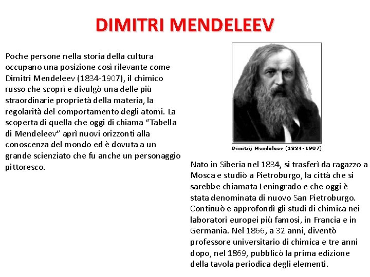 DIMITRI MENDELEEV Poche persone nella storia della cultura occupano una posizione così rilevante come